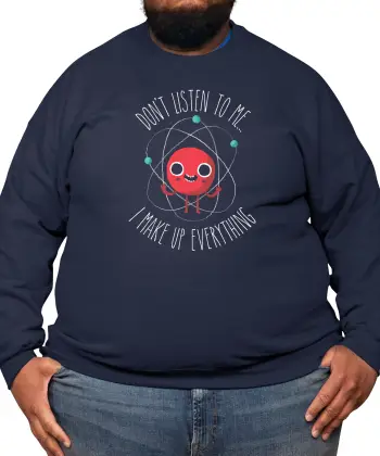 Never Trust An Atom Premium Sweatshirt
